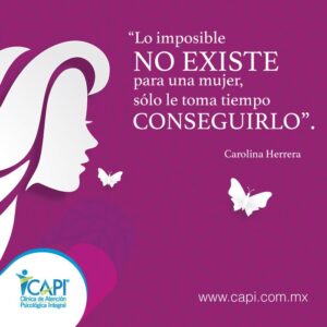 «Lo imposible no existe para una mujer, sólo le toma tiempo conseguirlo». Carolina Herrera Tarjetas día de la mujer